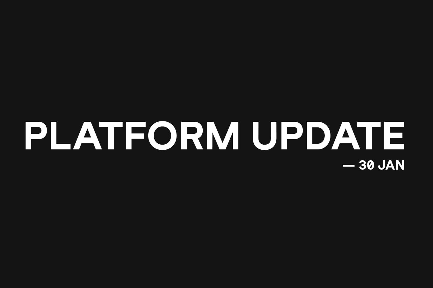 Platform_Update_1440x956px_30Jan.jpg